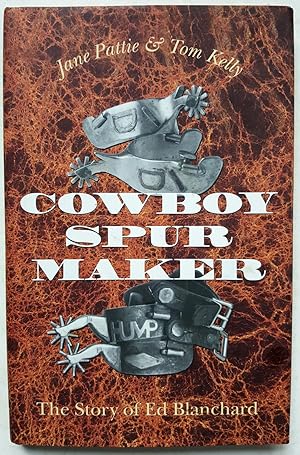 Cowboy Spur Maker: The Story of Ed Blanchard