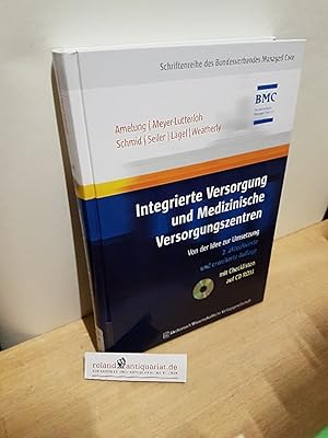 Seller image for Integrierte Versorgung und medizinische Versorgungszentren : von der Idee zur Umsetzung ; [mit Checklisten auf CD-ROM] / [BMC, Bundesverband Managed Care e.V.]. Amelung . unter Mitw. von K. Bakarinow-Busse . / Schriftenreihe des Bundesverbandes Managed Care for sale by Roland Antiquariat UG haftungsbeschrnkt