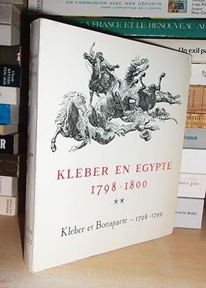 KLEBER EN EGYPTE, 1798-1800 - Tome II : Kléber et Bonaparte 1798-1799 - Correspondance et Papiers...