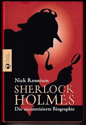 Sherlock Holmes. Die unautorisierte Biographie.