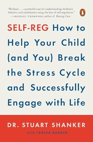 Seller image for Self-Reg : How to Help Your Child (and You) Break the Stress Cycle and Successfully Engage with Life for sale by GreatBookPrices