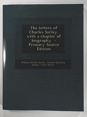 Bild des Verkufers fr The Letters of Charles Sorley, with a Chapter of Biography zum Verkauf von Leserstrahl  (Preise inkl. MwSt.)