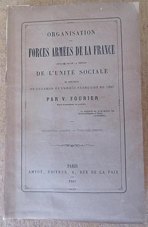 Organisation des Forces Armées de la France conçue selon la Notion de l'Unité Sociale et précédée...