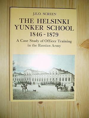 The Helsinki Yunker School : 1846-1879 : A Case Study of Officer Training in the Russian Army