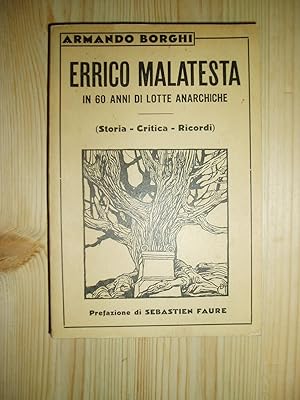 Errico Malatesta in 60 anni di lotte anarchiche : Storia - critica - ricordi