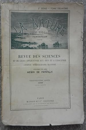 La nature. Revue des sciences et de leurs applications aux arts et à l'industrie. 1899, vingt-sep...