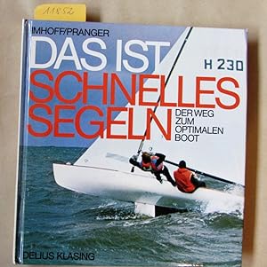Seller image for Das ist schnelles Segeln. Der Weg zum optimalen Boot. for sale by Versandantiquariat Dr. Wolfgang Ru