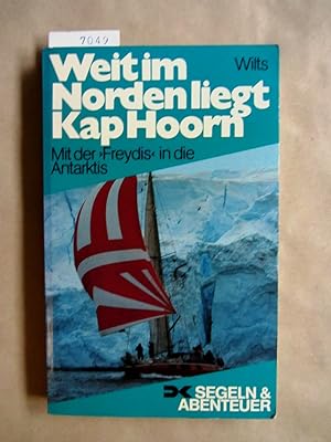 Bild des Verkufers fr Weit im Norden liegt Kap Hoorn. Mit der "Freydis" in die Antarktis. ("Segeln & Abenteuer") zum Verkauf von Versandantiquariat Dr. Wolfgang Ru