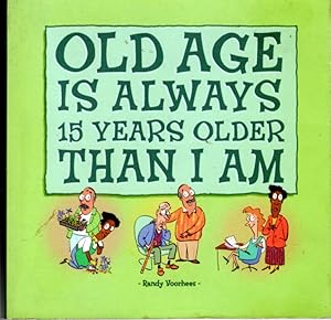 Image du vendeur pour Old Age Is Always 15 Years Older Than I Am mis en vente par Dorley House Books, Inc.