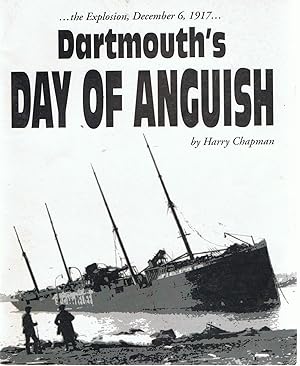 . The Explosion, December 6, 1917 . Dartmouth's Day of Anguish