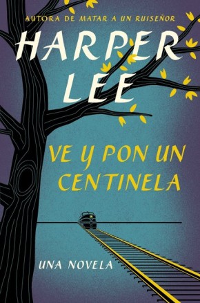 Seller image for Ve y pon un centinela (Go Set a Watchman - Spanish Edition) for sale by ChristianBookbag / Beans Books, Inc.