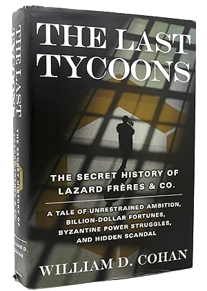 Seller image for THE LAST TYCOONS The Secret History of Lazard Frres & Co for sale by Rare Book Cellar