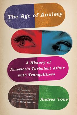 Seller image for The Age of Anxiety: A History of America's Turbulent Affair with Tranquilizers (Paperback or Softback) for sale by BargainBookStores