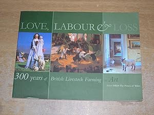 Seller image for Love, Labour & Loss : 300 Years of British Livestock Farming in Art for sale by Neo Books