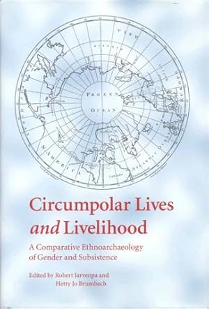 Seller image for Circumpolar Lives and Livelihood: A Comparative Ethnoarchaeology of Gender and Subsistence for sale by Bookmarc's