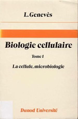Biologie Cellulaire (Tome 1 - la cellule, microbiologie)