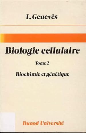 Biologie Cellulaire (Tome 2 - Biochimie et genetique)