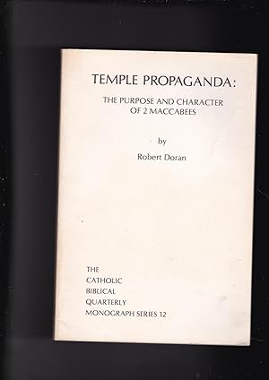 Immagine del venditore per Temple Propaganda The Purpose and Character of 2 Maccabees. (The Catholic Biblical quarterly Monograph Series 12) venduto da Meir Turner