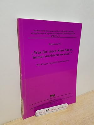 Bild des Verkufers fr Was fr einen Sinn hat es, immer nchtern zu sein?": wie Frauen Cannabis konsumieren / Birgitta Kolte. [Hrsg. Institut zur Frderung Qualitativer Drogenforschung, Akzeptierender Drogenarbeit und Rationaler Drogenpolitik INDRO e.V.] / Studien zur qualitativen Drogenforschung und akzeptierenden Drogenarbeit ; Bd. 10 zum Verkauf von Roland Antiquariat UG haftungsbeschrnkt