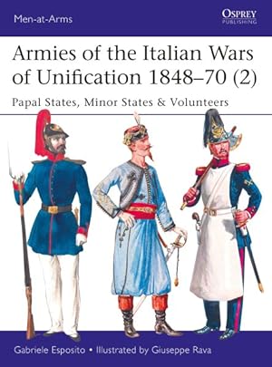 Imagen del vendedor de Armies of the Italian Wars of Unification, 1848-70 : Papal States, Minor States & Volunteers a la venta por GreatBookPrices