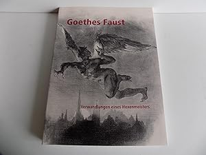 Goethes "Faust". Verwandlungen eines "Hexenmeisters". Mit einer Einführung von Anne Bohnenkamp. K...