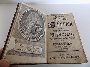 Zweymahl zwey und fünfzig Auserlesene Biblische Historien Aus dem Alten und Neuen Testamente, Der...