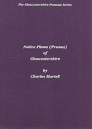 Native Plums (Prunus) of Gloucestershire. The Gloucestershire Pomona Series.