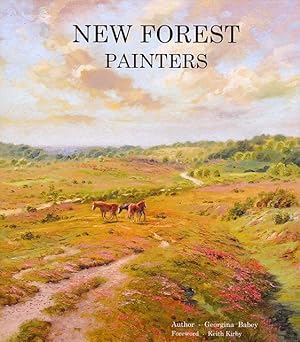 New Forest Painters. A Celebration of the New Forest National Park. Wildlife Art Series.