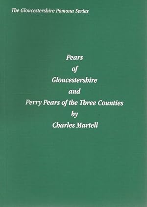 Pears of Gloucestershire and Perry Pears of the Three Counties. The Gloucestershire Pomona Series.