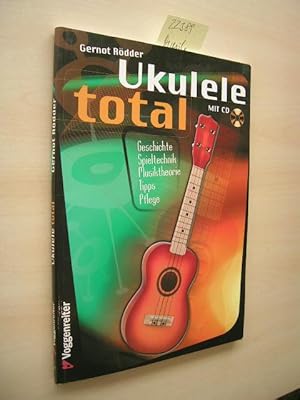 Ukulele total. Mit CD. Geschichte, Spieltechnik, Musiktheorie, Tipps, Pflege.