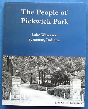 The People of Pickwick Park: Lake Wawasee, Syracuse, Indiana