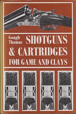 Seller image for SHOTGUNS AND CARTRIDGES FOR GAME AND CLAYS. [by] Gough Thomas. (G.T. Garwood). for sale by Coch-y-Bonddu Books Ltd