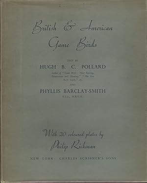 Imagen del vendedor de BRITISH & AMERICAN GAME-BIRDS. By H.B.C. Pollard and Phyllis Barclay-Smith. With a chapter on Shooting in America by Eugene V. Connett. Illustrated by Philip Rickman. a la venta por Coch-y-Bonddu Books Ltd