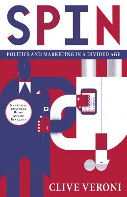 Bild des Verkufers fr Spin: Politics and Marketing in a Divided Age (Paperback or Softback) zum Verkauf von BargainBookStores