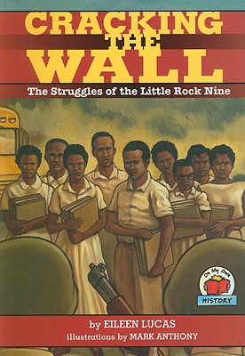Seller image for Cracking the Wall: The Struggles of the Little Rock Nine (Paperback or Softback) for sale by BargainBookStores