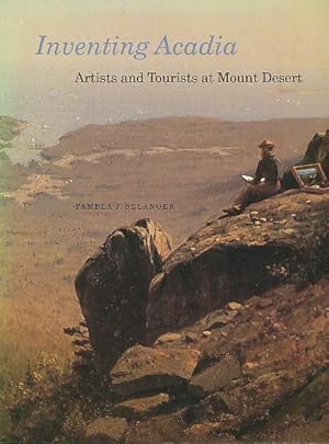 Seller image for Inventing Acadia: Artists & Tourists At Mount Desert for sale by Bookshelf of Maine