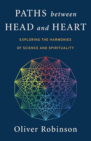 Imagen del vendedor de Paths Between Head and Heart : Exploring the Harmonies of Science and Spirituality a la venta por GreatBookPrices