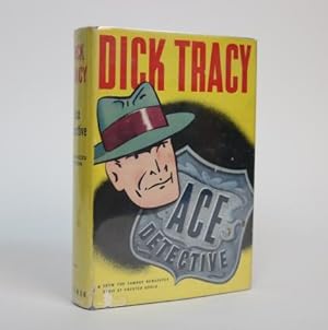 Dick Tracy, Ace Detective; An Original Story Based on the Famous Newspaper Strip "DICK TRACY" . A...