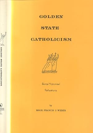 Seller image for Golden State Catholicism -- Some Historical Reflections for sale by Back of Beyond Books