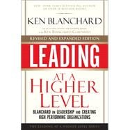 Seller image for Leading at a Higher Level, Revised and Expanded Edition Blanchard on Leadership and Creating High Performing Organizations for sale by eCampus