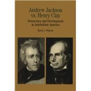 Seller image for Andrew Jackson vs. Henry Clay Democracy and Development in Antebellum America for sale by eCampus