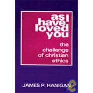Seller image for As I Have Loved You: The Challenge of Christian Ethics for sale by eCampus