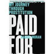 Imagen del vendedor de Paid for: My Journey Through Prostitution a la venta por eCampus