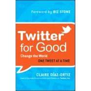 Bild des Verkufers fr Twitter for Good : Change the World One Tweet at a Time zum Verkauf von eCampus