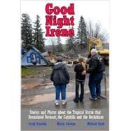 Seller image for Good Night Irene: Stories and Photos about the Tropical Storm that Devastated Vermont, the Catskills and the Berkshires for sale by eCampus