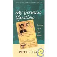 Seller image for My German Question : Growing up in Nazi Berlin for sale by eCampus