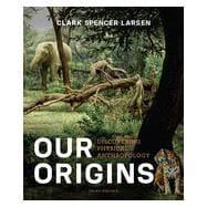 Seller image for Our Origins: Discovering Physical Anthropology for sale by eCampus