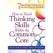 Seller image for How to Teach Thinking Skills Within the Common Core: 7 Key Student Proficiencies of the New National Standards for sale by eCampus