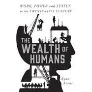 Imagen del vendedor de The Wealth of Humans Work, Power, and Status in the Twenty-First Century a la venta por eCampus
