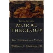 Imagen del vendedor de Introducing Moral Theology: True Happiness and the Virtues a la venta por eCampus